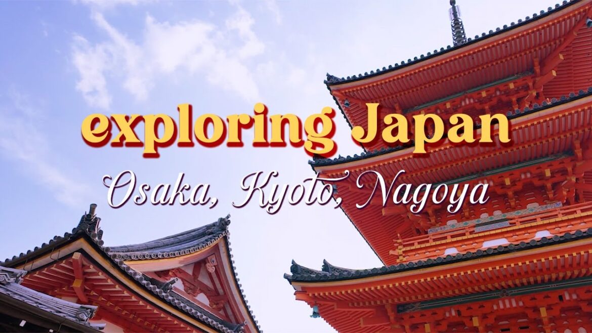 ♡ Japan ♡ | Osaka, Kyoto, Nagoya ♡