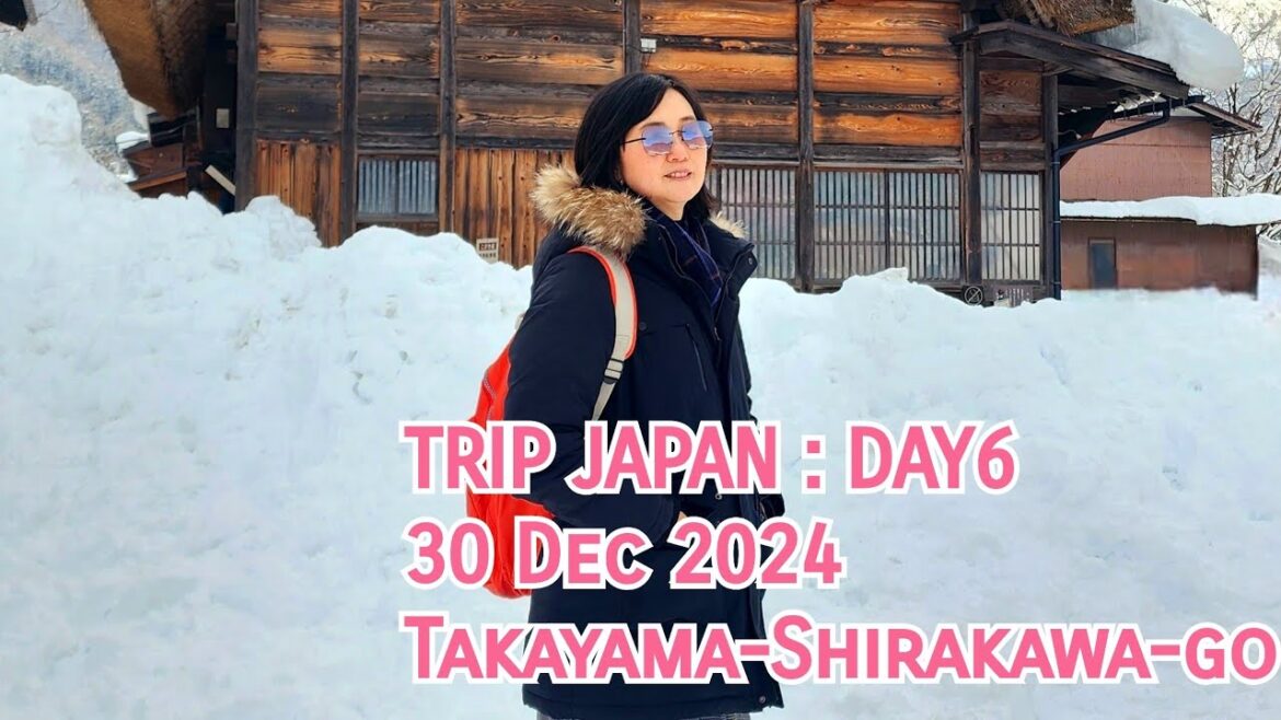 TRIP JAPAN : DAY6 🎏30 Dec 2024🌨Takayama-Shirakawa-go