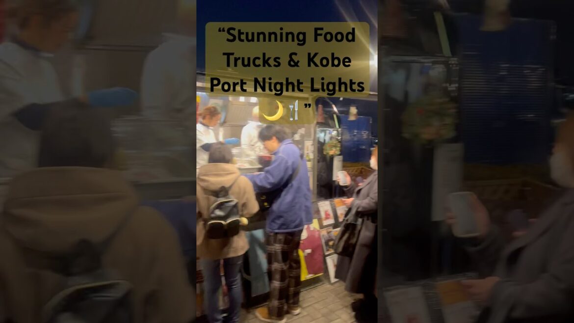 “Food Truck Delights at Kobe Port 🌟🍔 #KobeNightView #BeautifulEats” #osaka #kyoto #japan #tokyo