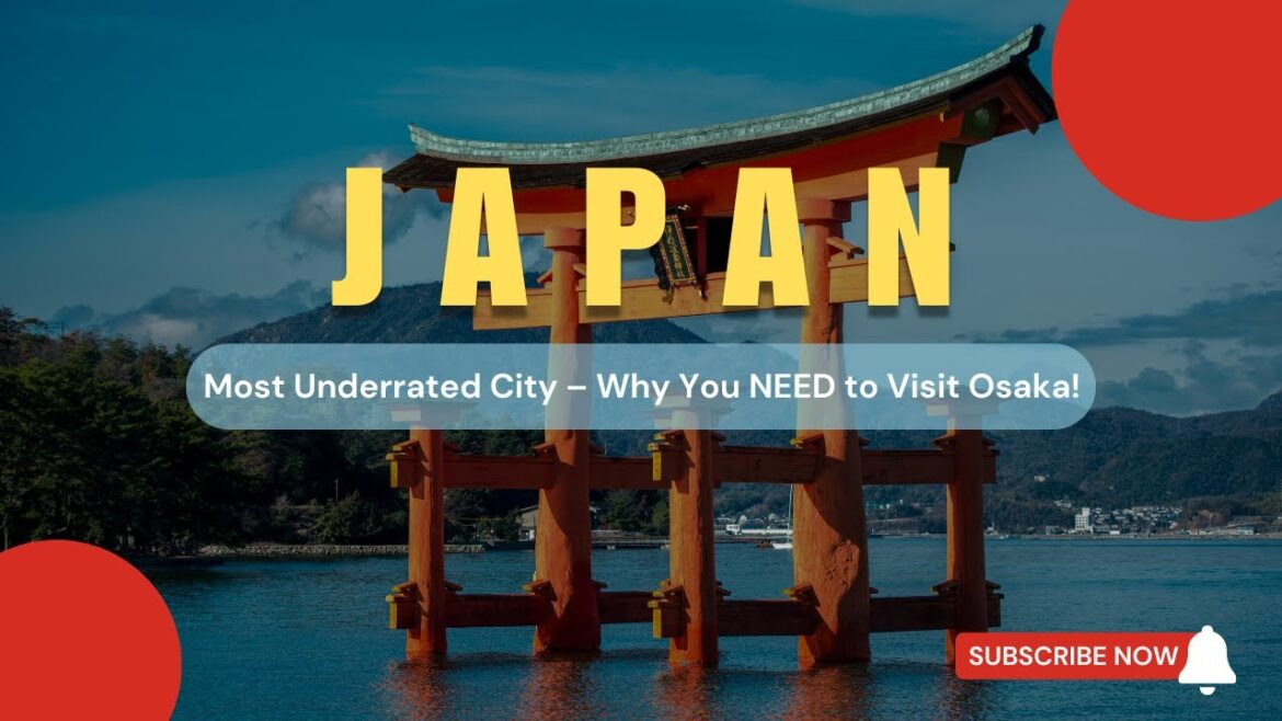 Japan’s Most Underrated City – Why You NEED to Visit Osaka! - Travel Video