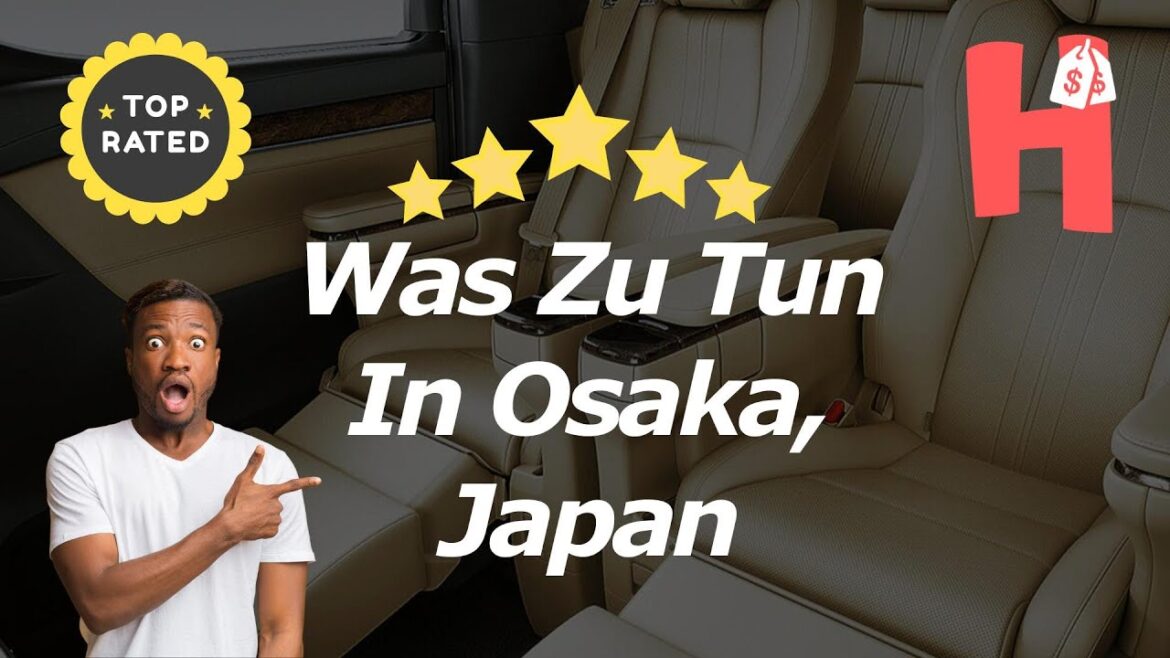 Was Zu Tun In Osaka, Japan