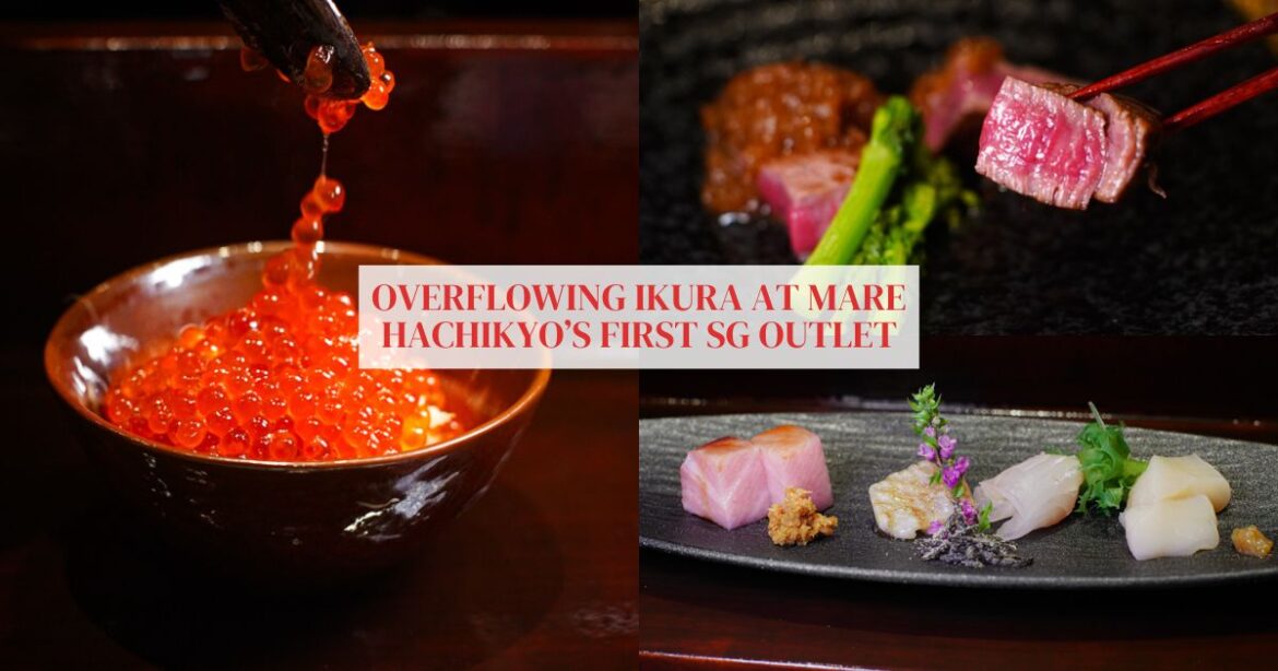 Mare Hachikyo and its signature overflowing ikura now here in SG HungryGoWhere Mare Hachikyo and its signature overflowing ikura now here in SG HungryGoWhere