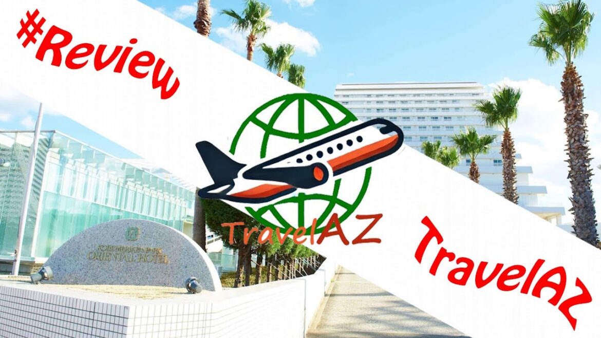 #ReviewHotel #Review Kobe Meriken Park Oriental Hotel