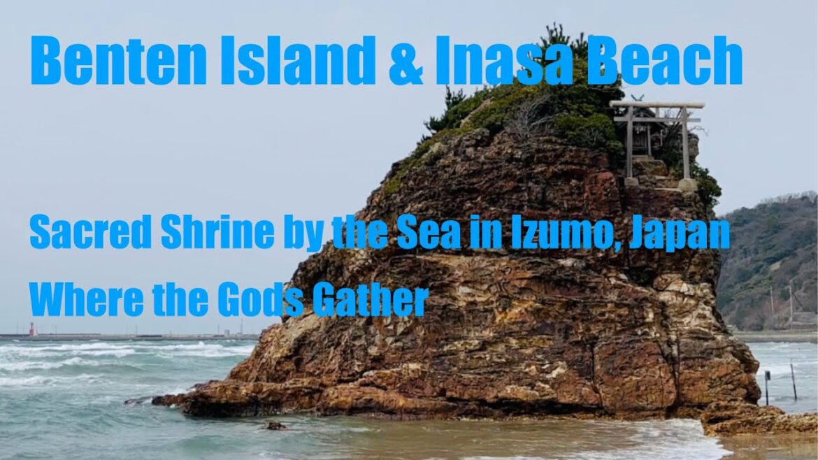 Benten Island & Inasa Beach: Sacred Shrine by the Sea in Izumo, Japan – Where the Gods Gather Benten Island & Inasa Beach: Sacred Shrine by the Sea in Izumo, Japan - Where the Gods Gather