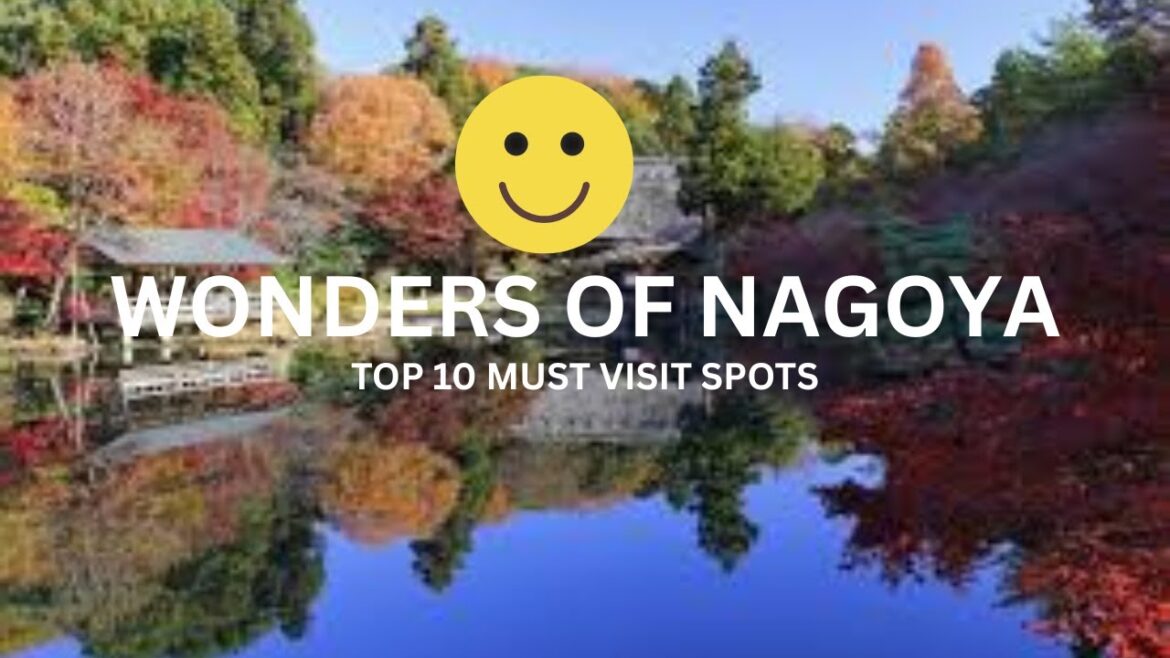 WONDERS OF NAGOYA/TOP 10 MUST VISIT SPOTS TO VISIT