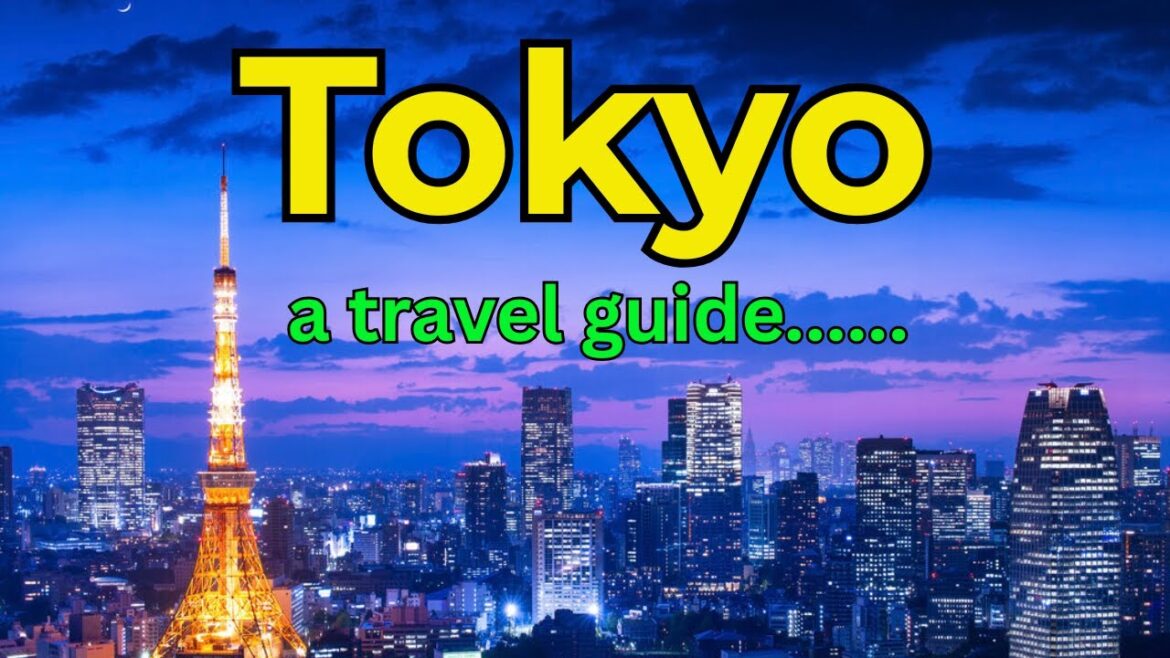 Tokyo – A Travel Guide Tokyo - A Travel Guide