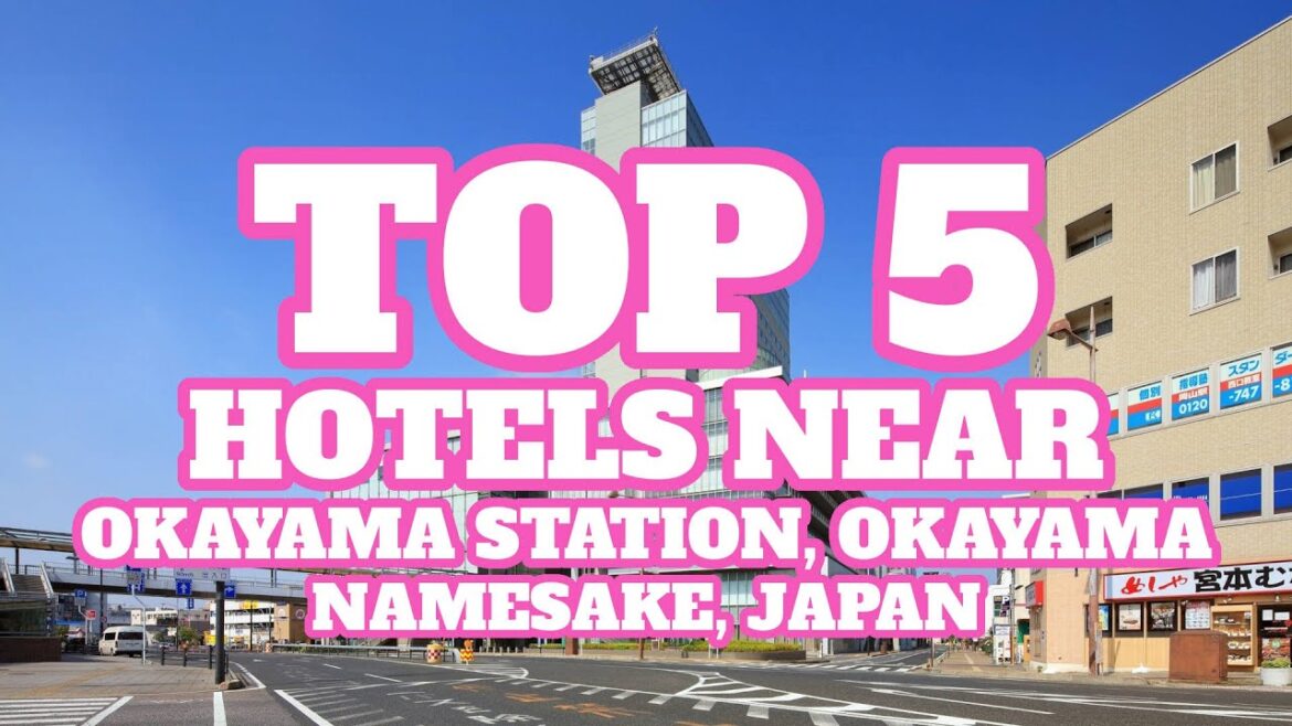 Top 5 Hotels Near Okayama Station, Okayama, Namesake Prefecture, Japan
