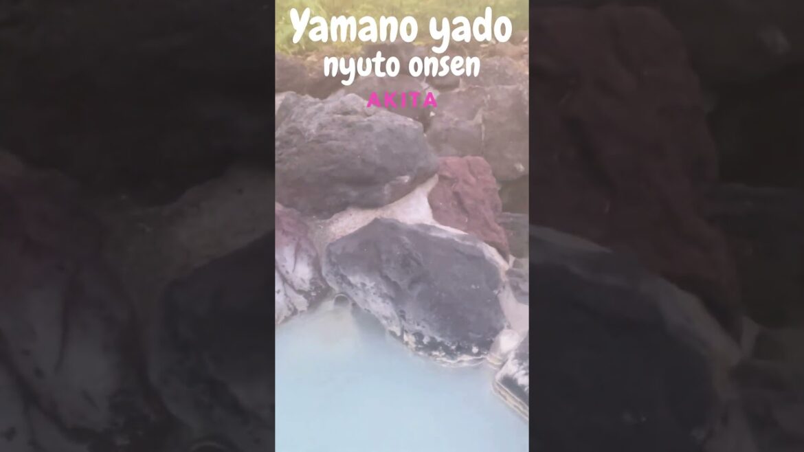 #shorts # Yamano Yado Akita # all private bath # Nyuto onsen # Travel  #onsen