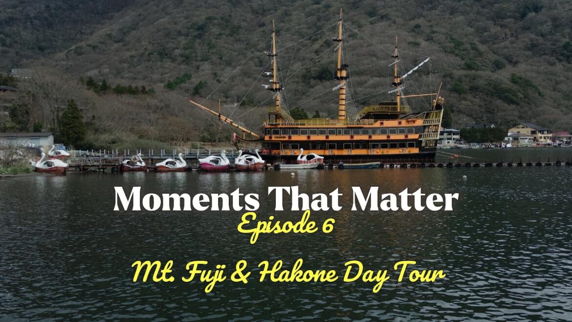Moments That Matter | Ep 6 (Mt. Fuji & Hakone Day Tour)