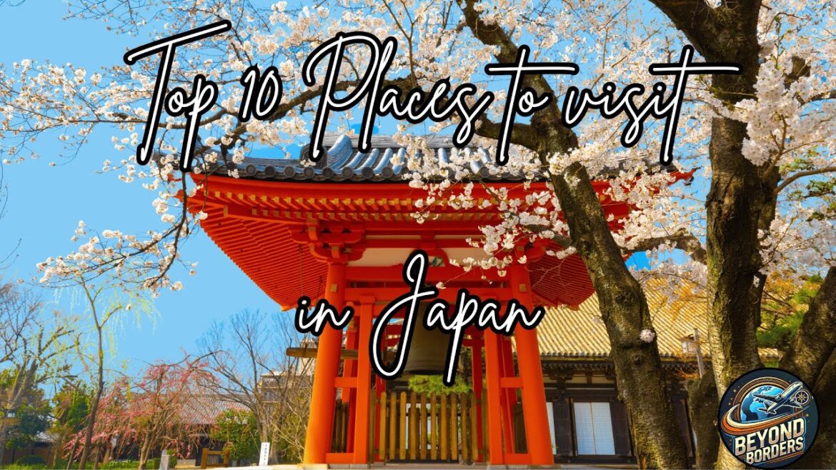Top 10 Places to Visit in Japan