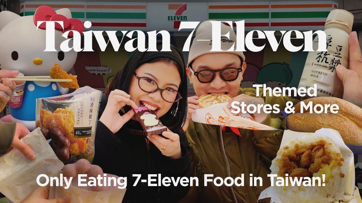 ONLY EATING TAIWAN 7-ELEVEN FOOD 🇹🇼 | Themed 7-Eleven Stores & Must-Try Food | The Sierra’s