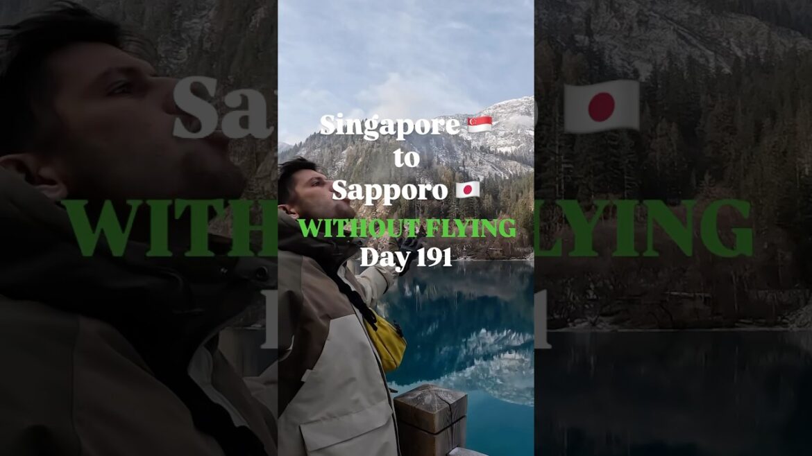 Singapore to Sapporo WITHOUT Flying: Day 191