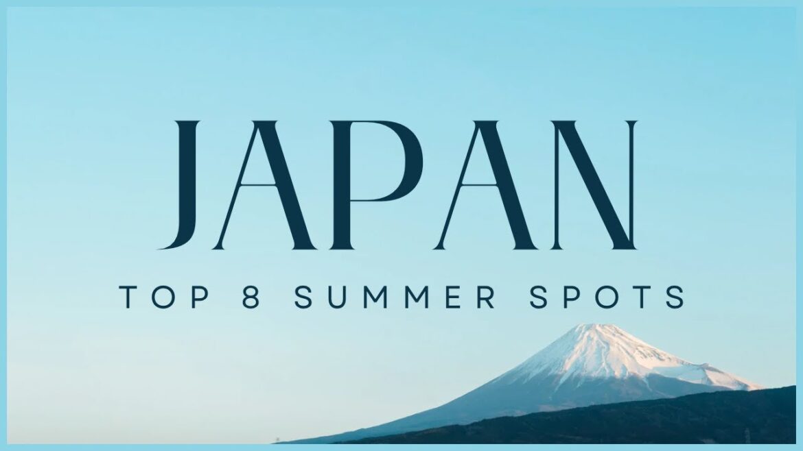 Discover JAPAN: Top 8 Summer Destinations 2025