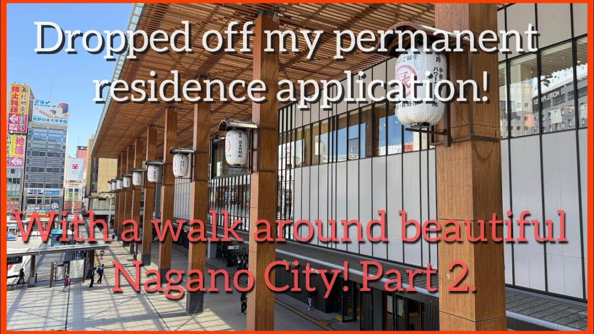 Dropped off my permanent residence application! With a walk around beautiful Nagano City! Part 2.
