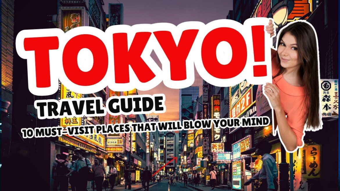 TOKYO travel guide: 10 must-visit places that WILL BLOW YOUR MIND