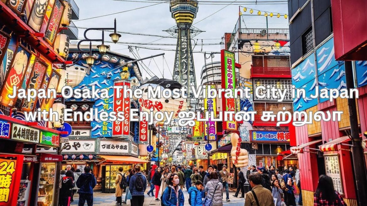 Japan Osaka The Most Vibrant City in Japan with Endless Enjoy ஜப்பான் சுற்றுலா Japan Osaka The Most Vibrant City in Japan with Endless Enjoy ஜப்பான் சுற்றுலா