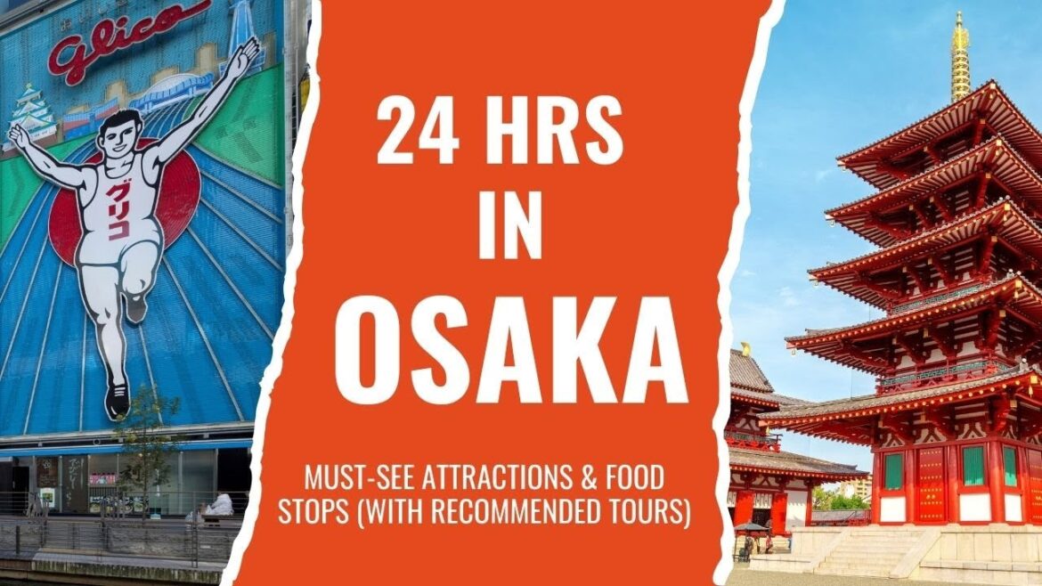 📍How to Spend 24 Hours in Osaka: Must-See Attractions & Food Stops (with Recommended Tours)