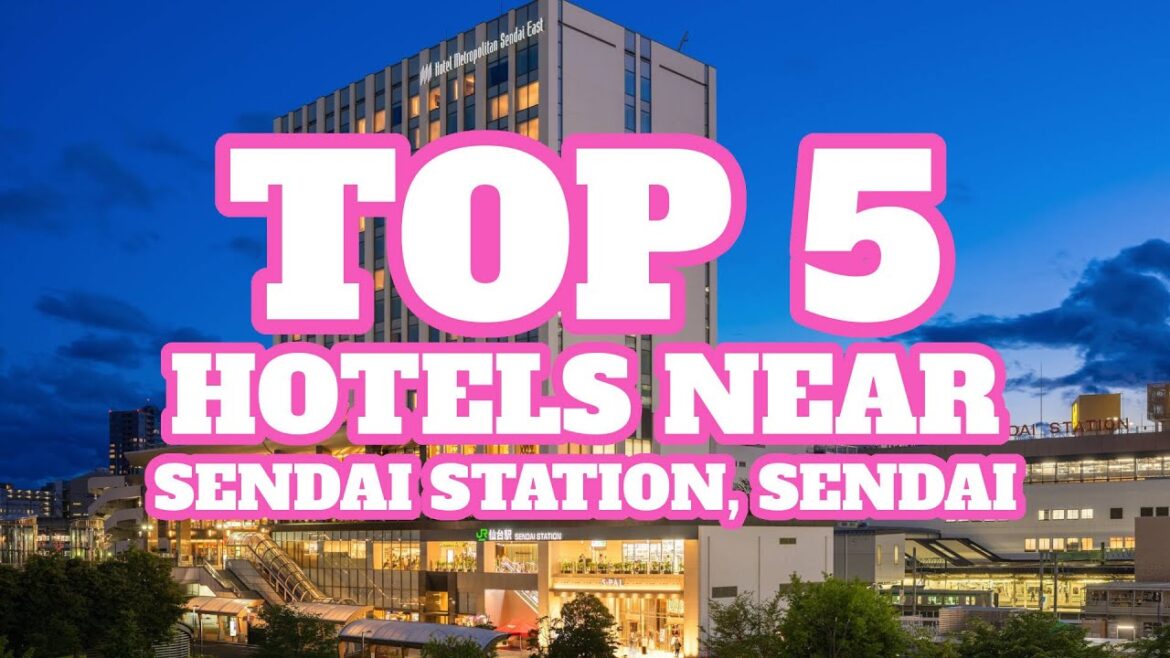 Top 5 Hotels Near Sendai Station, Sendai, Miyagi, Japan