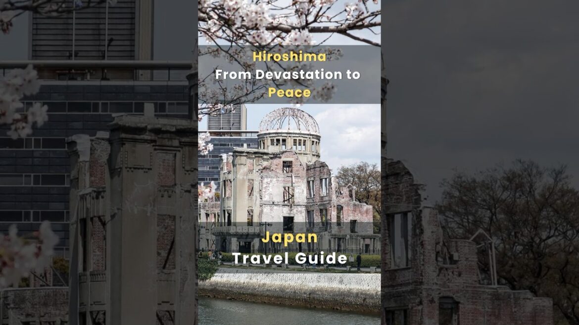 Hiroshima | From Devastation to Peace | Japan Travel Guide Hiroshima | From Devastation to Peace | Japan Travel Guide