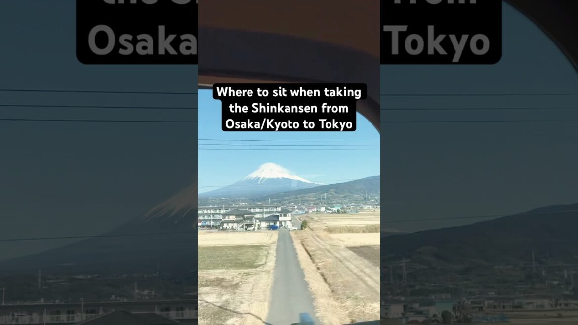 Where to sit when taking the Shinkansen from Osaka/Kyoto to Tokyo | #shinkansen #mountfujiview