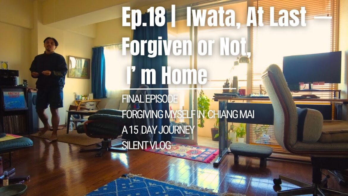 Ep.18 | Iwata, At Last – Forgiven or Not, I’m Home