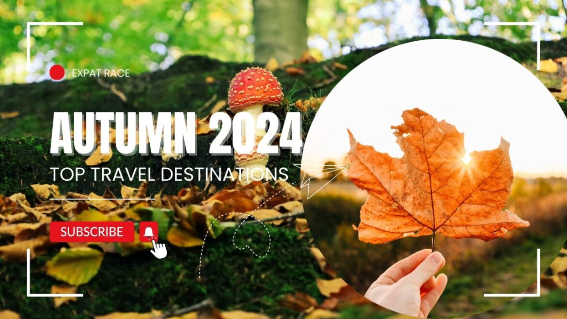 Top Travel Destinations for Autumn 2024 : Where to Go This Season | Expat Race Top Travel Destinations for Autumn 2024 : Where to Go This Season | Expat Race