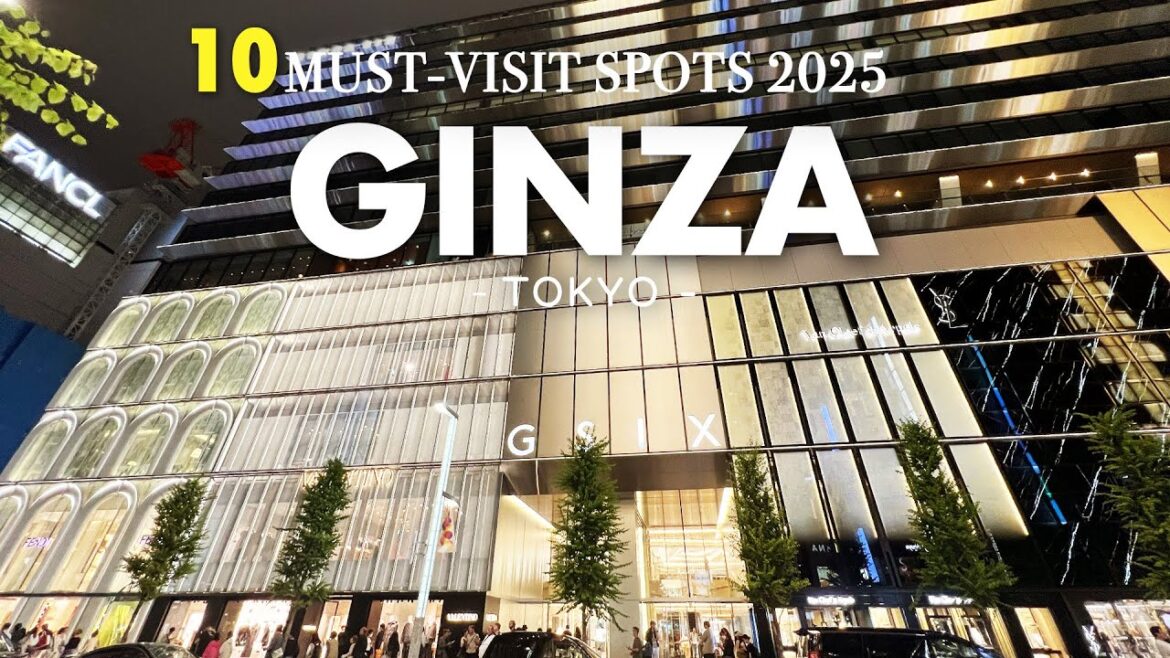 BEST 10 MUST VISIT SPOTS IN GINZA,TOKYO 2025|Japan Travel Guide BEST 10 MUST VISIT SPOTS IN GINZA,TOKYO 2025|Japan Travel Guide