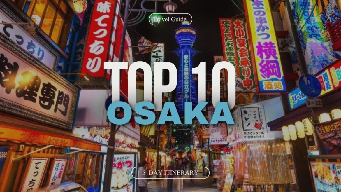 The Ultimate Osaka Travel Guide in 2025 | 5 Day Itinerary
