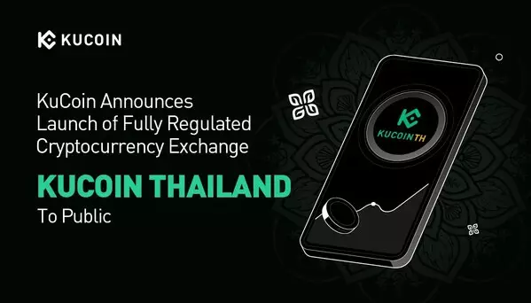 KuCoin Announces Launch of Fully Regulated Cryptocurrency Exchange "KuCoin Thailand" to Public