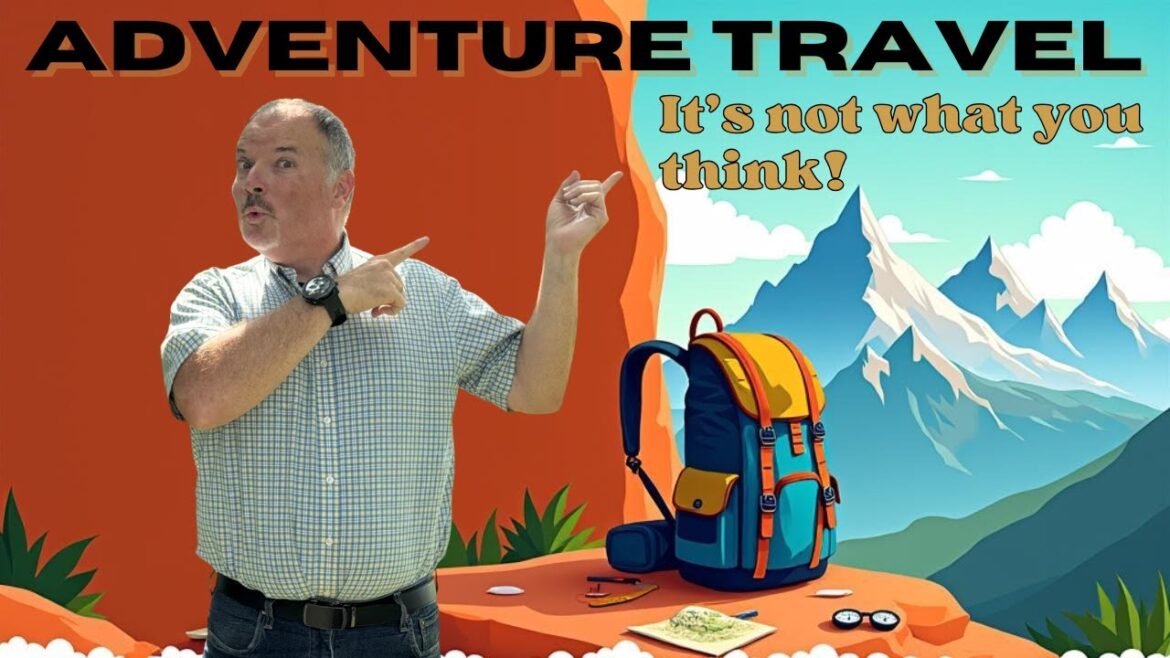 What IS Adventure Travel, Really? (And Why YOU Should Try It NOW!)