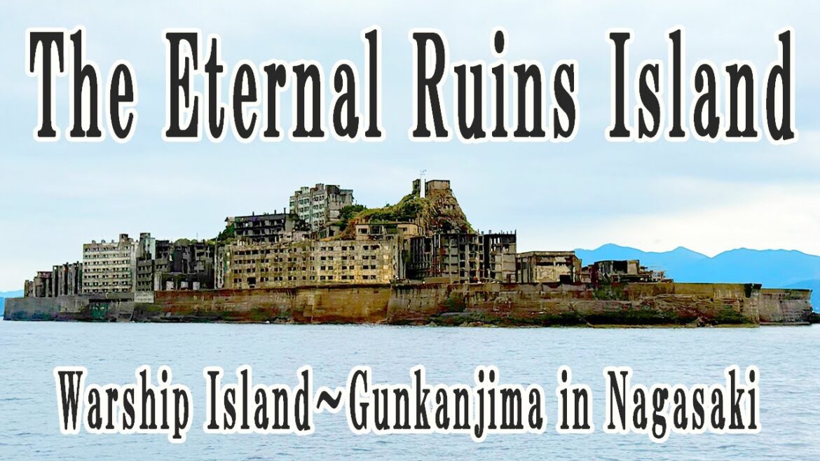 【Travel No,47】A rare industrial heritage ruin island in the world Introducing Gunkanjima in Nagasaki 【Travel No,47】A rare industrial heritage ruin island in the world Introducing Gunkanjima in Nagasaki