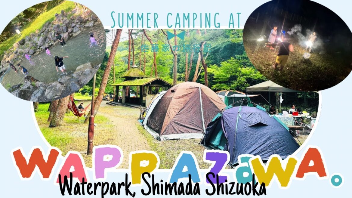 Wappazawa Water Park Summer Camping | Shimada, Shizuoka Japan