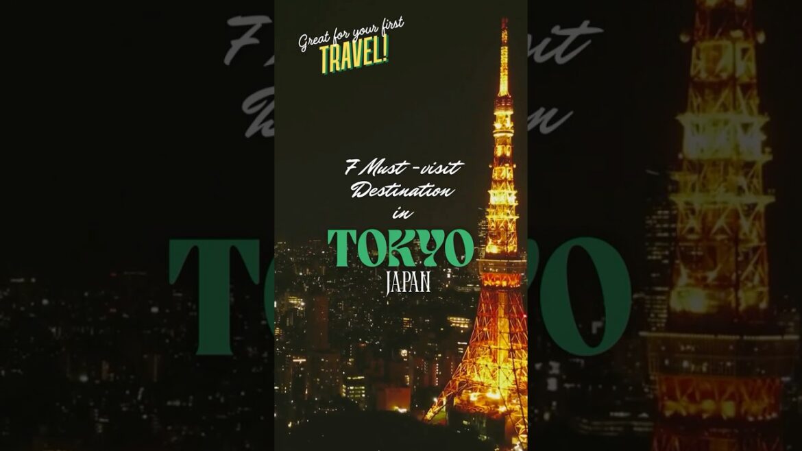 7 Tokyo Places You Can’t Miss on Your First Trip!