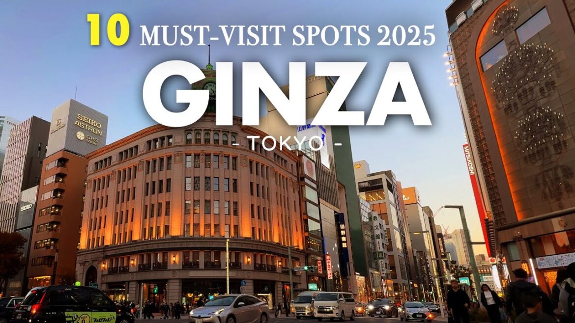 10 MUST VISIT GINZA,TOKYO JAPAN 2025|Japan Travel Guide 10 MUST VISIT GINZA,TOKYO JAPAN 2025|Japan Travel Guide