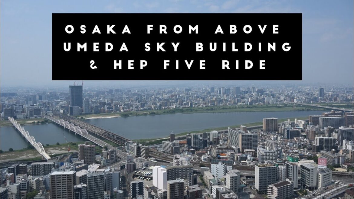 Osaka from Above: Umeda Sky Building & HEP Five Ride Osaka from Above: Umeda Sky Building & HEP Five Ride