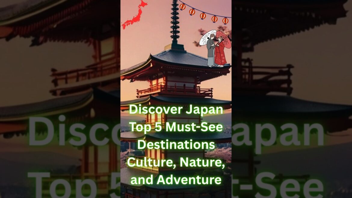 Discover Japan ||Top 5 Must-See Destinations Culture, Nature and Adventure|| Discover Japan ||Top 5 Must-See Destinations Culture, Nature and Adventure||