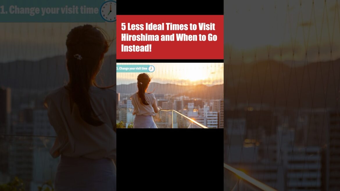【#shorts 】5 Less Ideal Times to Visit Hiroshima and When to Go Instead! -Part3 【#shorts 】5 Less Ideal Times to Visit Hiroshima and When to Go Instead! -Part3