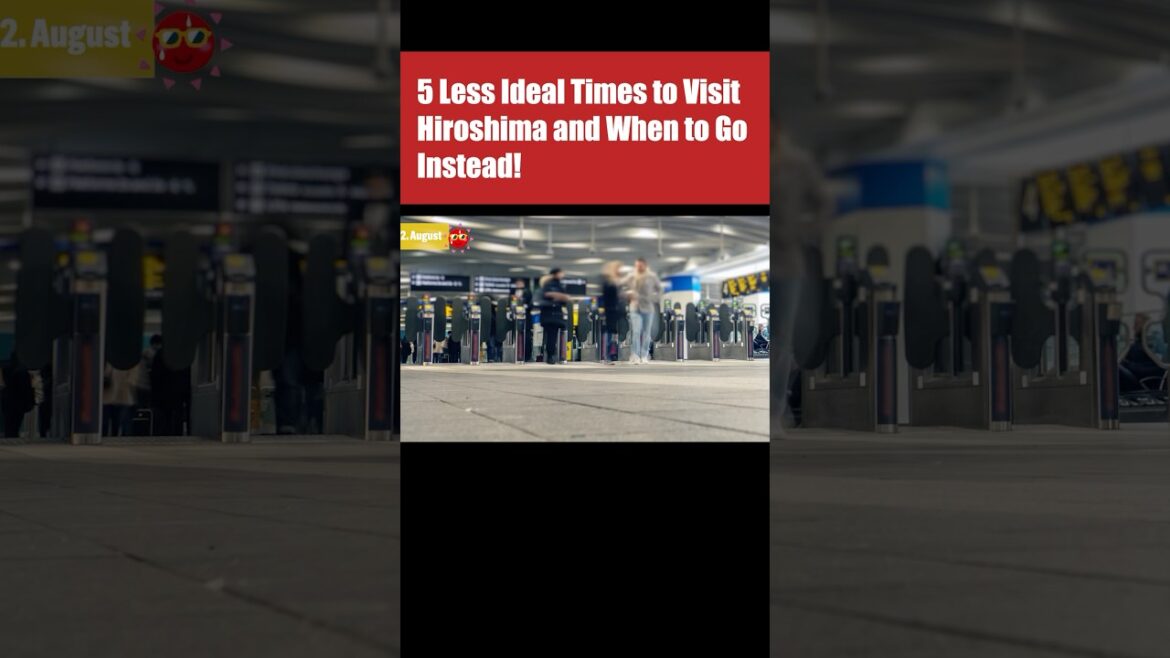 【#shorts 】5 Less Ideal Times to Visit Hiroshima and When to Go Instead! -Part3 【#shorts 】5 Less Ideal Times to Visit Hiroshima and When to Go Instead! -Part3
