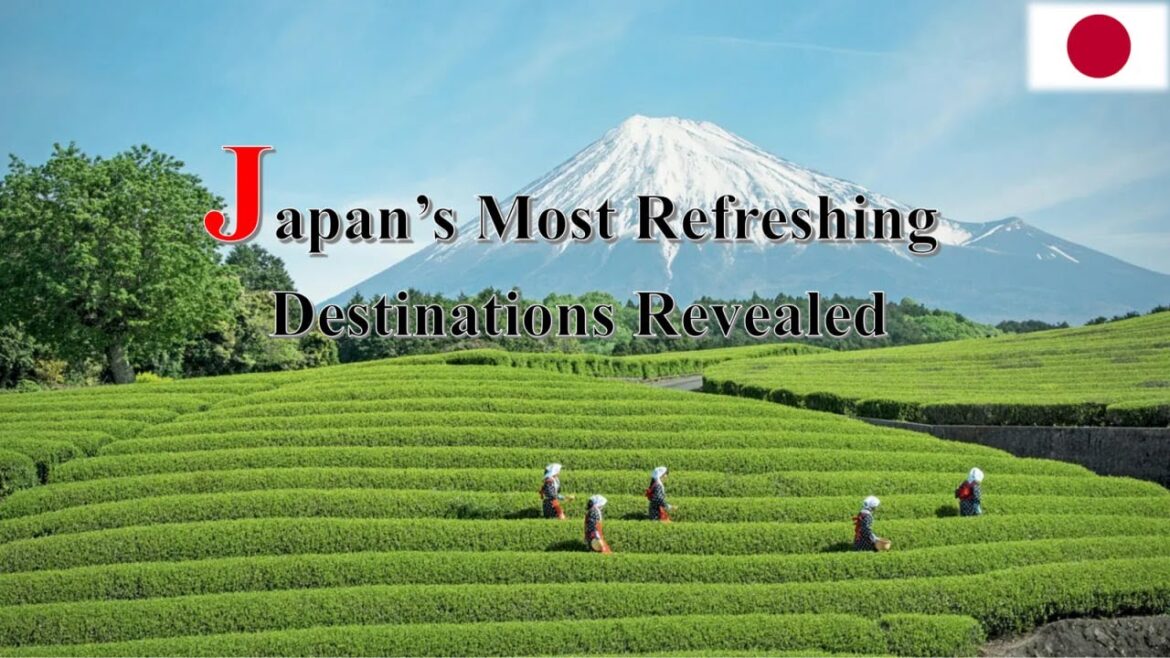 Japan’s Most Refreshing Destinations Revealed! Japan’s Most Refreshing Destinations Revealed!