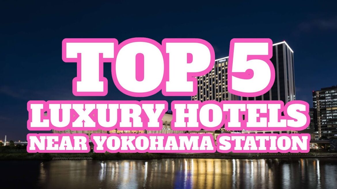 Top 5 Luxury Hotels near Yokohama Station, Yokohama, Japan Top 5 Luxury Hotels near Yokohama Station, Yokohama, Japan