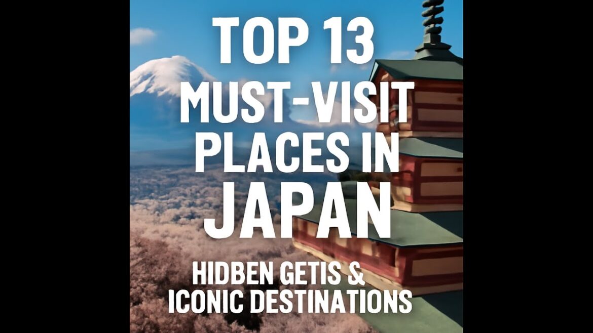 Top 13 Must-Visit Places in Japan | Hidden Gems & Iconic Destinations