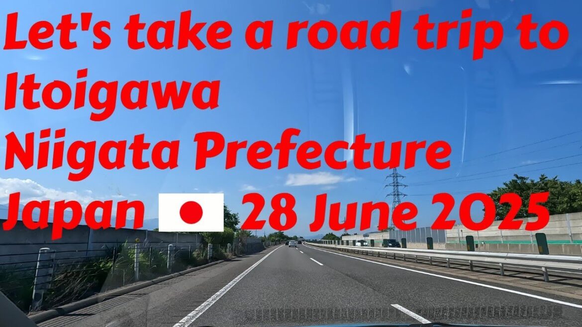 Let’s take a road trip to Itoigawa – Niigata Prefecture – Japan – 28 June 2025 Let's take a road trip to Itoigawa - Niigata Prefecture - Japan - 28 June 2025