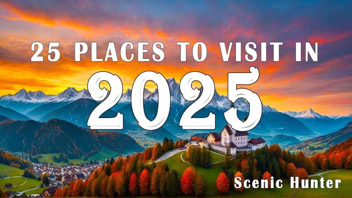 25 Best Places To Visit In 2025 | Travel Guide 2025 25 Best Places To Visit In 2025 | Travel Guide 2025