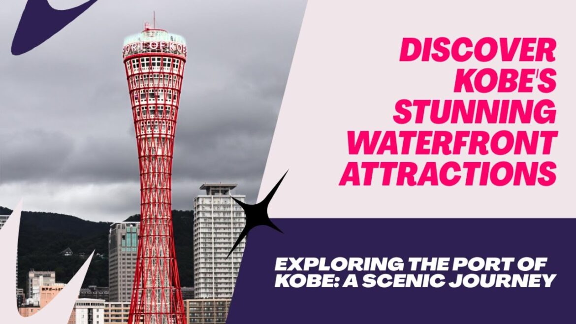 Discover Kobe's Stunning waterfront attractions - JAPAN