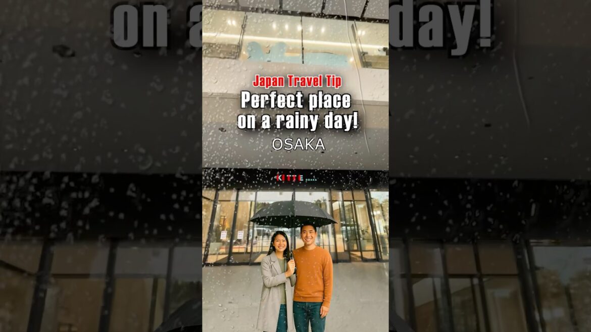 Rainy Day During Your Osaka Trip? Head to KITTE!  #osakashopping #rainydayidea  #japanvacation