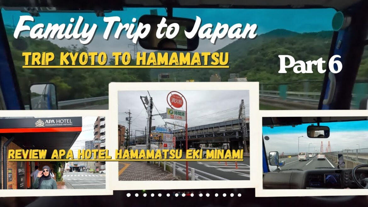 ROAD TRIP KYOTO TO HAMAMATSU | REVIEW APA HOTEL HAMAMATSU EKI MINAMI | FAMILY TRIP TO JAPAN PART 6