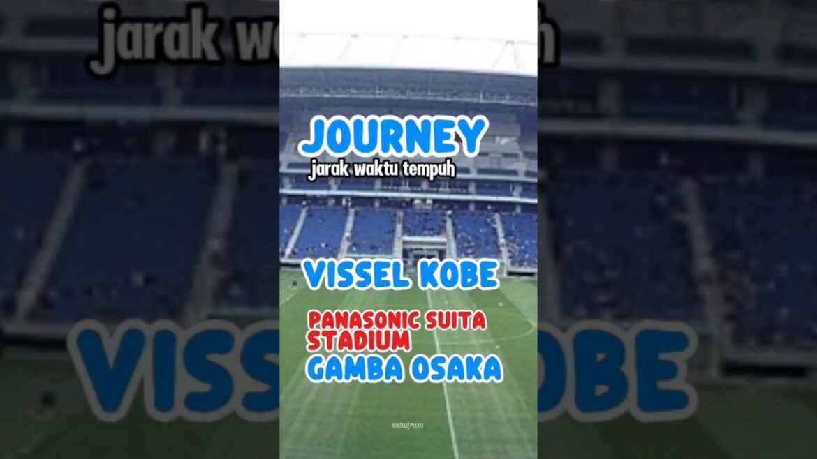 SANG JUARA LIGA BERTAMU KE TIM BESAR | VISSEL KOBE ➡️GAMBA OSAKA|  #journey