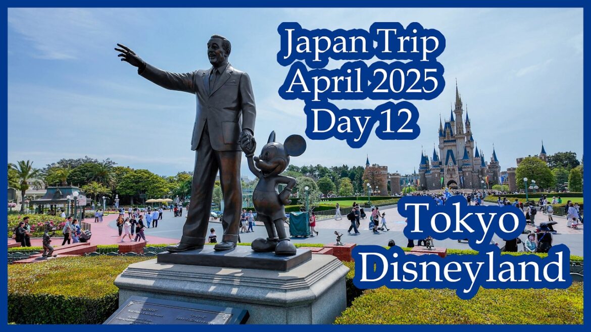 Japan Trip – April 2025 – Day 12 – Tokyo Disneyland Japan Trip - April 2025 - Day 12 - Tokyo Disneyland