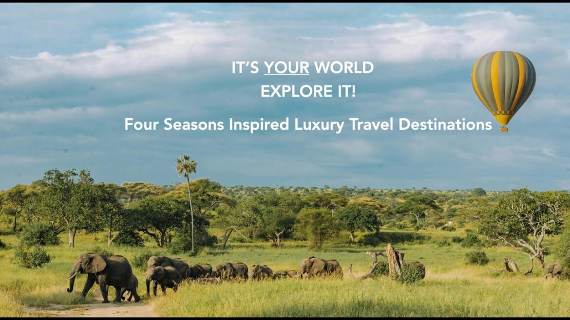 FOUR SEASONS INSPIRED LUXURY TRAVEL