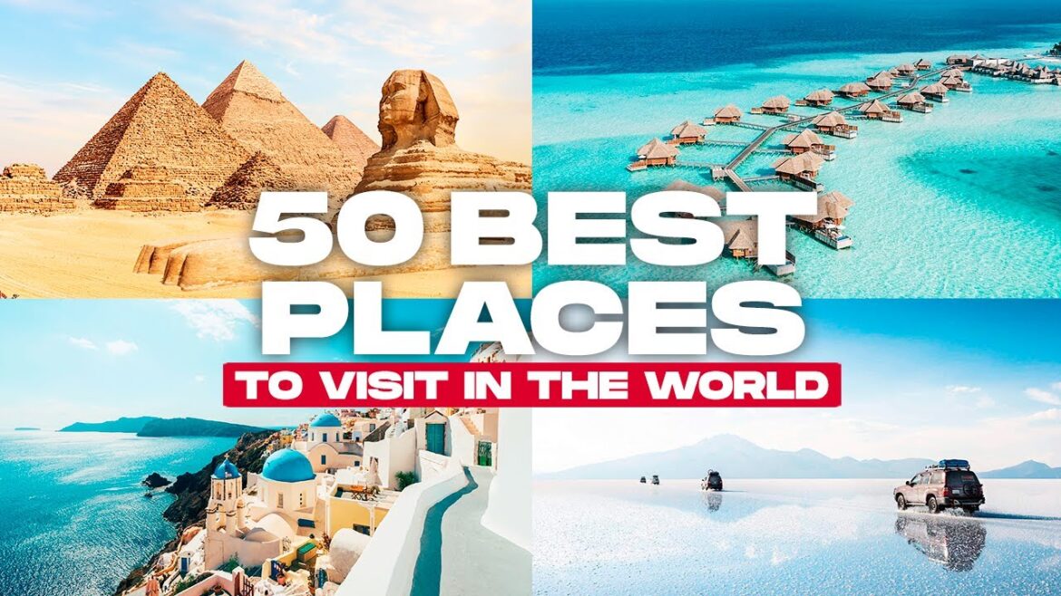 50 BEST PLACES To Visit in the World in 2025 50 BEST PLACES To Visit in the World in 2025